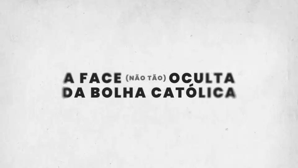 A Face (Não Tão) Oculta do Catolicismo (4)